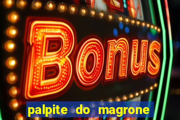 palpite do magrone para federal hoje